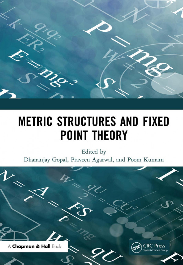 Metric Structures And Fixed Point Theory 1st Edition Dhananjay Gopal