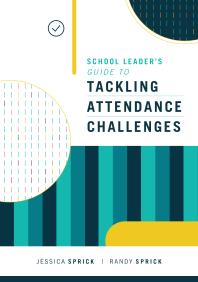 School Leaders Guide To Tackling Attendance Challenges 1st Edition Jessica Sprick Randy Sprick