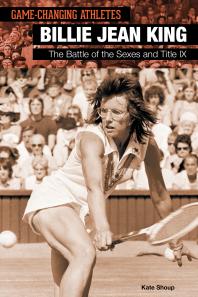 Billie Jean King The Battle Of The Sexes And Title Ix 1st Edition Kate Shoup