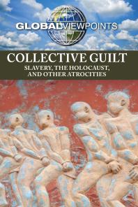 Collective Guilt Slavery The Holocaust And Other Atrocities 1st Edition Avery Elizabeth Hurt