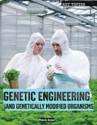 Genetic Engineering And Genetically Modified Organisms 1st Edition Michelle Denton