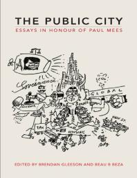 The Public City Essays In Honour Of Paul Mees 1st Edition Brendan Gleeson Beau B Beza