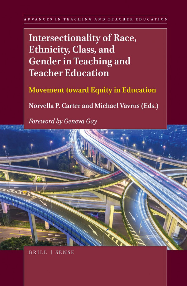 Intersectionality Of Race Ethnicity Class And Gender In Teaching And Teacher Education Movement Toward Equity In Education 1st Edition Norvella P Carter Michael Vavrus