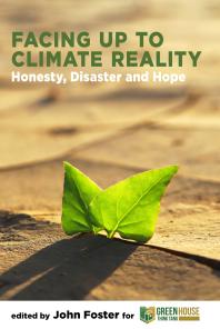 Facing Up To Climate Reality Honesty Disaster And Hope Honesty Disaster And Hope 1st Edition John Foster