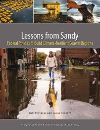 Lessons From Sandy Federal Policies To Build Climateresilient Coastal Regions 1st Edition Robert Pirani Laura Tolkoff