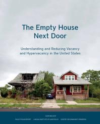 The Empty House Next Door Understanding And Reducing Vacancy And Hypervacancy In The United States 1st Edition Alan Mallach