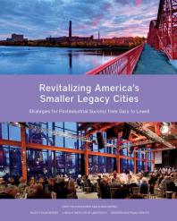 Revitalizing Americas Smaller Legacy Cities Strategies For Postindustrial Success From Gary To Lowell 1st Edition Torey Hollingsworth Alison Goebel