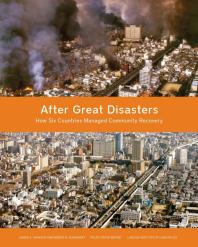 After Great Disasters An Indepth Analysis Of How Six Countries Managed Community Recovery 1st Edition Laurie A Johnson Robert B Olshansky