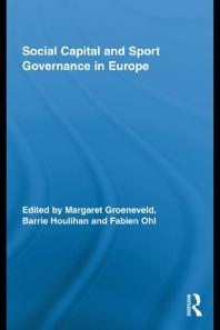 Social Capital And Sport Governance In Europe 1st Edition Margaret Groeneveld Barrie Houlihan Fabien Ohl