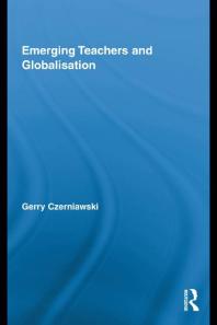 Emerging Teachers And Globalisation 1st Edition Gerry Czerniawski
