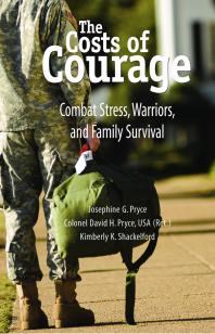 The Costs Of Courage Combat Stress Warriors And Family Survival Josephine G Pryce David H Pryce Kimberly K Shackelford