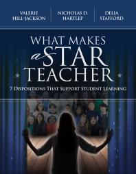 What Makes A Star Teacher 7 Dispositions That Support Student Learning 1st Edition Valerie Hilljackson Nicholas D Hartlep Delia Stafford