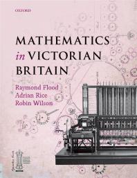Mathematics In Victorian Britain Raymond Flood Adrian Rice Robin Wilson Writer Photographer And Broadcaster Writer Foreword By Adam Hartdavis