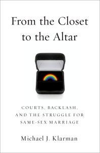 From The Closet To The Altar Courts Backlash And The Struggle For Samesex Marriage Michael J Klarman