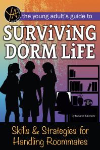 The Young Adults Guide To Surviving Dorm Life Skills Strategies For Handling Roommates Melanie Falconer