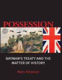 Possession Batmans Treaty And The Matter Of History 1st Edition Bain Attwood Helen Doyle Liz Reed