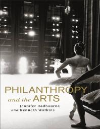 Philanthropy And The Arts 1st Edition Jennifer Radbourne Kenneth Watkins