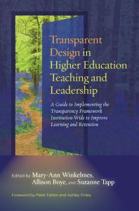 Transparent Design In Higher Education Teaching And Leadership A Guide To Implementing The Transparency Framework Institutionwide To Improve Learning And Retention 1st Edition Maryann Winkelmes Allison Boye Suzanne Tapp Peter Felten Ashley Finley