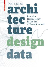 Architecture Design Data Practice Competency In The Era Of Computation 1st Edition Phillip Bernstein