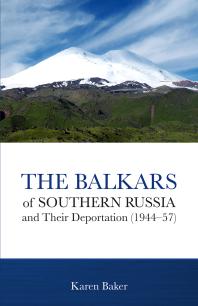 The Balkars Of Southern Russia And Their Deportation 194457 1st Edition Karen Baker