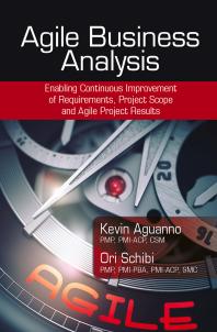Agile Business Analysis Enabling Continuous Improvement Of Requirements Project Scope And Agile Project Results Kevin Aguanno Ori Schibi