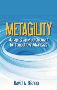 Metagility Managing Agile Development For Competitive Advantage David Bishop