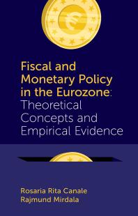 Fiscal And Monetary Policy In The Eurozone Theoretical Concepts And Empirical Evidence 1st Edition Rosaria Rita Canale Rajmund Mirdala