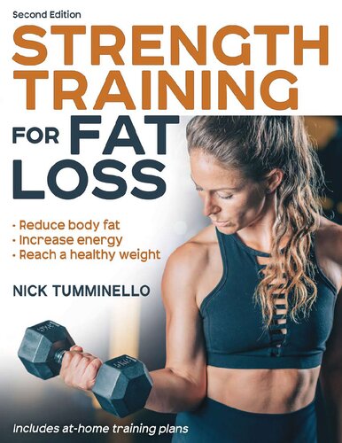Strength Training For Fat Loss Reduce Body Fat Increase Energy Reach A Healthy Weight 2nd Edition Nick Tumminello