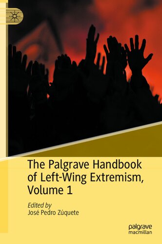 The Palgrave Handbook Of Leftwing Extremism Volume 1 1st Ed 2023 Jos Pedro Zquete