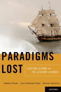 Paradigms Lost Fighting Stigma And The Lessons Learned Heather Stuart Julio Arboledaflorez Norman Sartorius