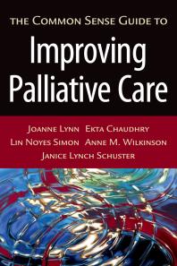 The Common Sense Guide To Improving Palliative Care Joanne Lynn Ekta Chaudhry Lin Noyes Simon Anne M Wilkinson Janice Lynch Schuster