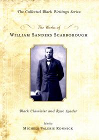 The Works Of William Sanders Scarborough Black Classicist And Race Leader William Sanders Scarborough Michele Ronnick Jr Henry Louis Gates