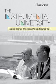 The Instrumental University Education In Service Of The National Agenda After World War Ii Ethan Schrum