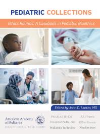 Ethics Rounds A Casebook In Pediatric Bioethics 1st Edition American Academy Of Pediatrics Aap John D Lantos