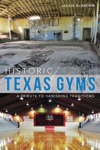 Historic Texas Gyms A Tribute To Vanishing Traditions Jackie Mcbroom