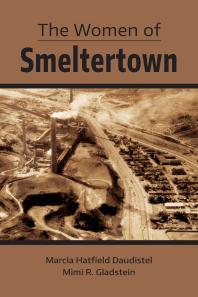 The Women Of Smeltertown 1st Edition Marcia Hatfield Daudistel Mimi R Gladstein