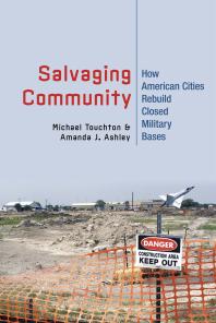 Salvaging Community How American Cities Rebuild Closed Military Bases Michael Touchton Amanda J Ashley