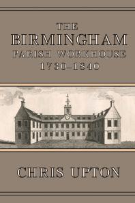 The Birmingham Parish Workhouse 17301840 Chris Upton