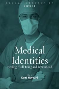 Medical Identities Healing Well Being And Personhood 1st Edition Kent Maynard