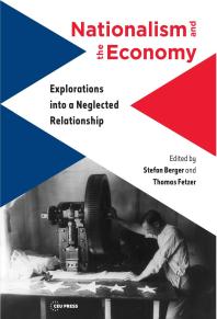 Nationalism And The Economy Explorations Into A Neglected Relationship 1st Edition Stefan Berger Thomas Fetzer