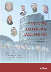 The New Authoritarianism Vol 2 A Risk Analysis Of The European Altright Phenomenon Alan Waring Emily Turnergraham Gabriel Goodliffe Paul Jackson Antonis Klapsis Zgur Zvatan Roger Paxton Markus Rheindorf