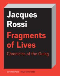 Fragments Of Lives Chronicles Of The Gulag 1st Edition Jacques Rossi