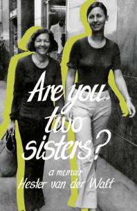Are You Two Sisters A Memoir 1st Edition Hester Van Der