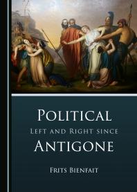 Political Left And Right Since Antigone 1st Edition Frits Bienfait