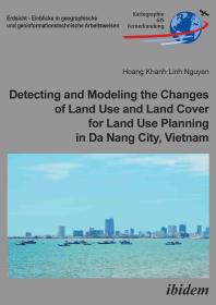 Detecting And Modeling The Changes Of Land Use And Land Cover For Land Use Planning In Da Nang City Vietnam Hoang Khanh Linh Nguyen Martin Kappas