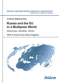 Russia And The Eu In A Multipolar World Discourses Identities Norms Andrey Makarychev Klaus Segbers Andreas Umland