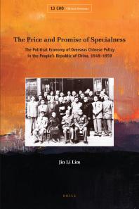 The Price And Promise Of Specialness The Political Economy Of Overseas Chinese Policy In The Peoples Republic Of China 19491959 1st Edition Jin Li Lim