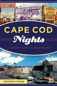 Cape Cod Nights Historic Bars Clubs And Drinks Christopher Setterlund