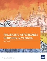 Financing Affordable Housing In Yangon 1st Edition Asian Development Bank
