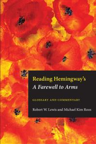 Reading Hemingways Farewell To Arms Glossary And Commentary 1st Edition Michael Kim Roos Robert W Lewis